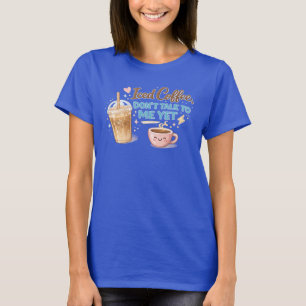 Iced Coffee Don’t Talk to Me Yet T-Shirt