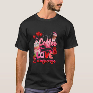 Iced Coffee Is My Love Language Day Coffee Valenti T-Shirt