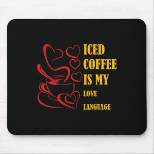 Iced Coffee Is My Love Language Valentine  Mouse Pad