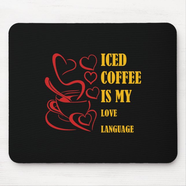 Iced Coffee Is My Love Language Valentine  Mouse Pad (Front)