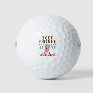 Iced Coffee Is My Valentine Valentine's Day Golf Balls