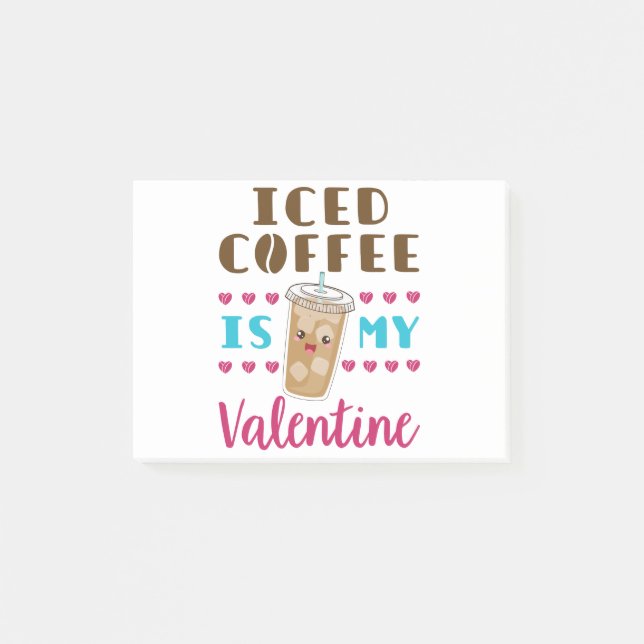 Iced Coffee Is My Valentine Valentine's Day Post-it Notes (Front)