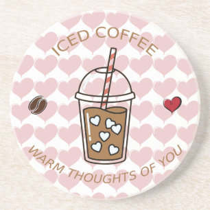 Iced Coffee Warm Thoughts Of You Coaster