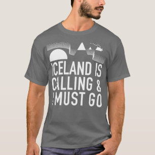 Iceland Is Calling And I Must Go by Tobe Fonseca T-Shirt