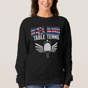 Iceland Table Tennis Icelandic Ping Pong Support Sweatshirt