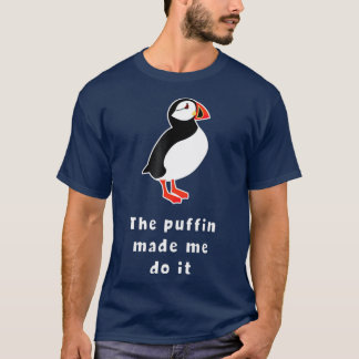 Iceland The Puffin Made Me Do T-Shirt