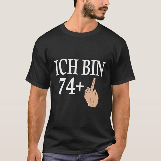 Ich Bin 74 Mittelfinger Greeting Birth B-Day T-Shirt (Front)