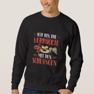 Ich Bin Die Verrückte Mit Den Schlangen Schlangen Sweatshirt