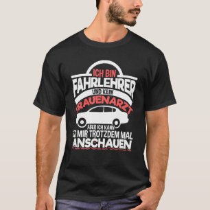Ich Bin Driving Instrument Driving Test For Driver T-Shirt