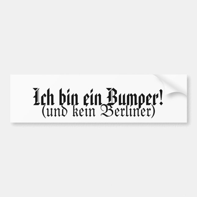 Ich bin ein bumper bumper sticker (Front)