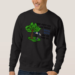 Ich bin in Rente Ich muss gar nicht Ich bin Rentne Sweatshirt