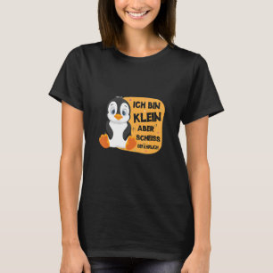 Ich Bin Klein Aber Scheiß Dangerous Penguin Cute T-Shirt