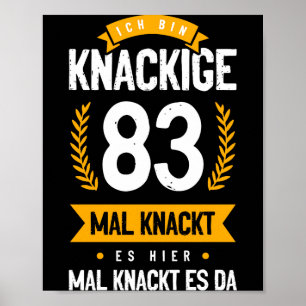 Ich Bin Knackige 83 Mal Knackt Es Hier Mal Knackt Poster
