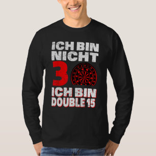 Ich Bin Nicht 30 Ich Bin Double 15 Men's Dart T-Shirt