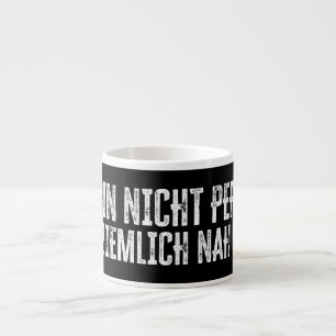 Ich bin nicht perfekt – aber ziemlich nah dran! espresso cup