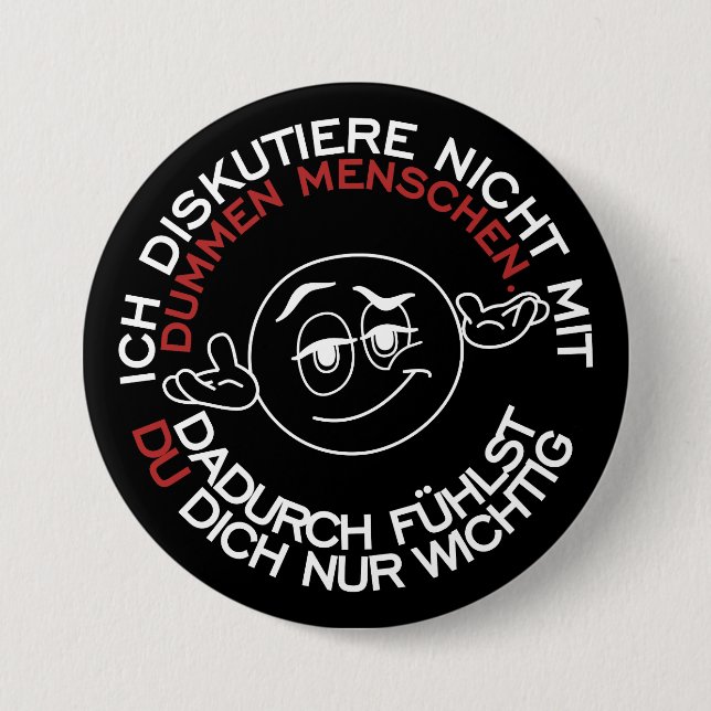 Ich diskutiere nicht mit dummen Menschen 3 Inch Round Button (Front)