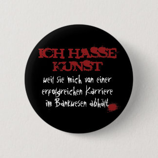 Ich hasse Kunst... 2 Inch Round Button