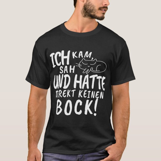 ICH KAM, SAH UND HATTE DIREKT KEINEN BOCK! T-Shirt (Front)