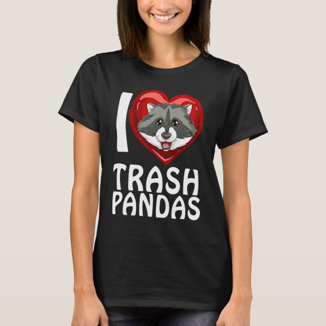 Ich liebe Garbage Pandas Raccoon T-Shirt (Front)