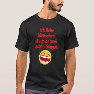 Ich liebe Menschen die mich zum LAchen [German Lan T-Shirt