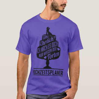 Ich mach es wegen der torten hochzeitsfotograf T-Shirt