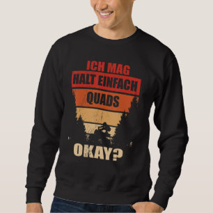 Ich Mag Halt Einfach Quads Fahren ATV Offroad Quad Sweatshirt