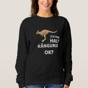 Ich Mag Halt Kangaroo Ok Kangaroo Sweatshirt