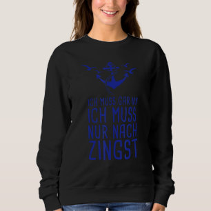 Ich Muss Gar Nix Ich Muss Nur Nach Zingst Baltic S Sweatshirt