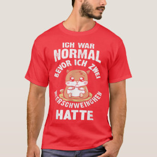 Ich War Normal Bevor Ich Zwei Guinea Pigs Hatte T-Shirt