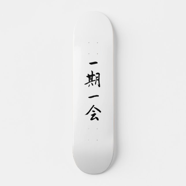 Ichigo Ichie Skateboard Japanese kanji (Front)