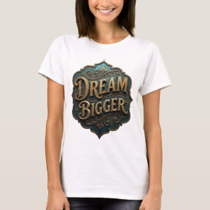 Iconic Gold DREAM BIGGER Slogan Tee