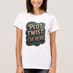 Iconic Gold PLOT TWIST I'M HERE Statement Tee
