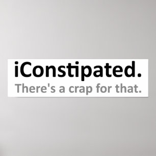 iConstipated Funny Poster