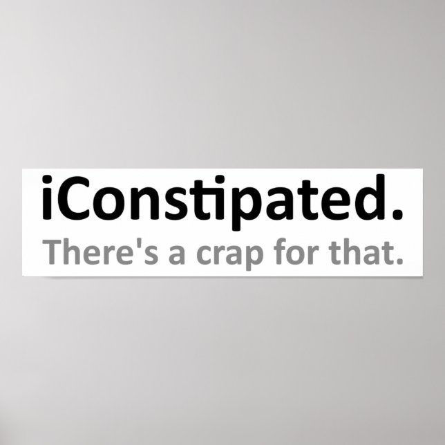 iConstipated Funny Poster (Front)