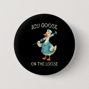 Icu goose on the loose funny nurse animal nursing 2 inch round button
