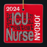 ICU Nurse Extraordinaire CUSTOM Ceramic Ornament<br><div class="desc">This is a unique ornament for any ICU nurse extraordinaire, the best ICU nurse ever.</div>