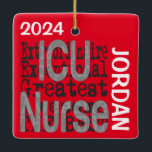 ICU Nurse Extraordinaire CUSTOM Ceramic Ornament<br><div class="desc">This is a unique ornament for any ICU nurse extraordinaire,  the best ICU nurse ever.</div>