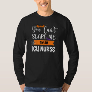 Icu Nurse Halloween You Can't Scare Me Intensive C T-Shirt