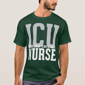 ICU Nurse Intensive Care Unit Hospital Emergency R T-Shirt
