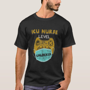 ICU Nurse Level Unlocked Funny New Intensive Care T-Shirt