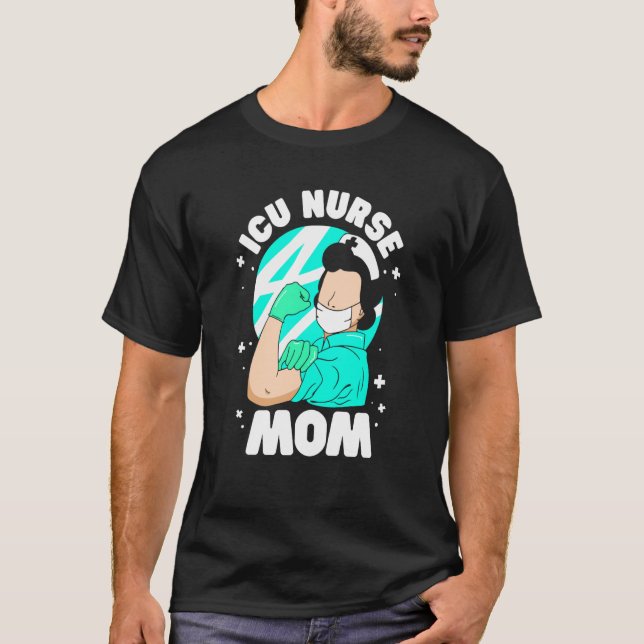 Icu Nurse Mom Ice Nursing Hospital Intensive Care  T-Shirt (Front)