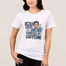 ICU Nurse Powered By Caffeine Funny Nurse Women T-