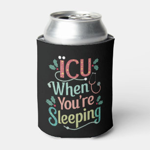 ICU When You're Sleeping ICU Nurse Christmas  Can Cooler