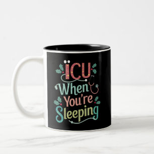 ICU When You're Sleeping ICU Nurse Christmas Two-Tone Coffee Mug