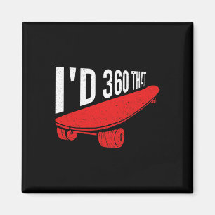 I'd 360 That Quote For A Skateboard Rider Magnet