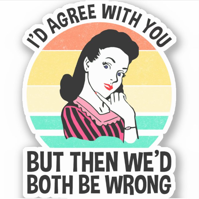 I'd Agree With You But Then We'd Both Be Wrong (Front)