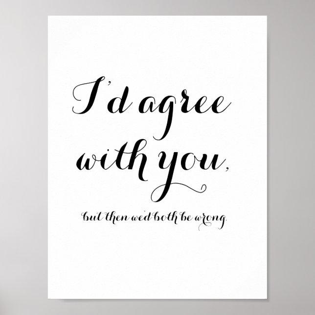 I'd agree with you, but then we'd both be wrong. poster (Front)