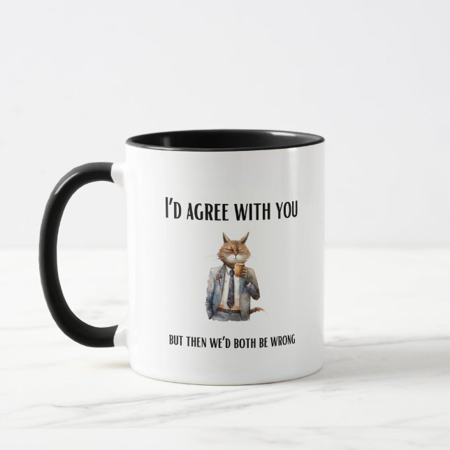 Id agree with you funny sarcasm cat drawing mug (Left)