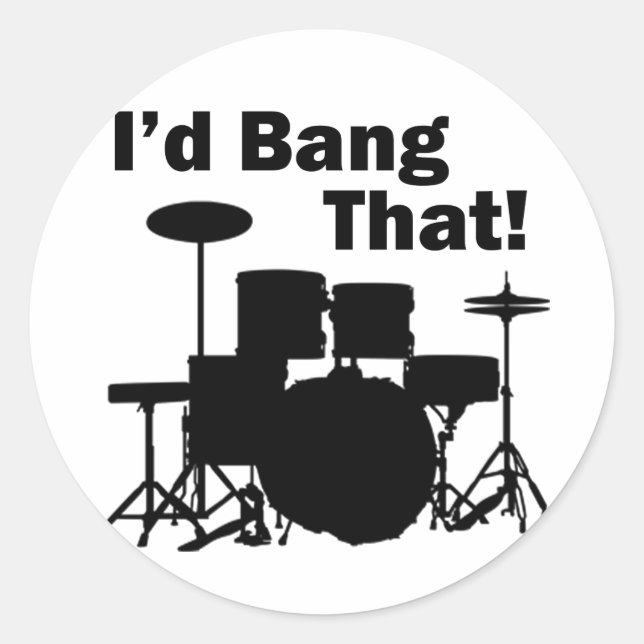 I'd Bang That! Classic Round Sticker (Front)