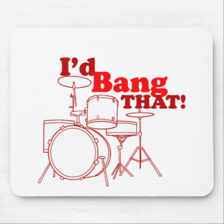 I'd Bang That! Mouse Pad